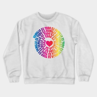 Familia es Todo Crewneck Sweatshirt